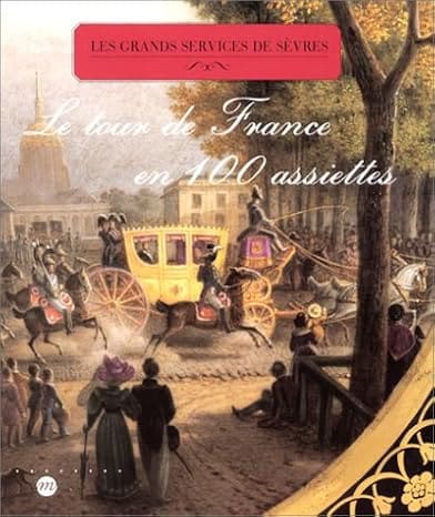 Amis de Sèvres / suggestion de lectures /Catalogue exposition Sèvres - Le tour de France en 100 assiettes: le service des départements