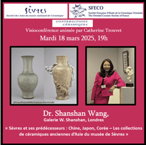 Amis de Sèvres - Conversations céramiques 2025 - Sèvres et ses prédécesseurs: Chine, Japon, Corée - Les collections de céramiques anciennes d'Asie du musée de Sèvres