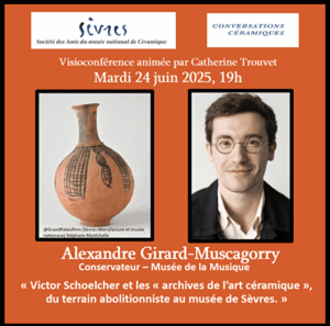 Amis de Sèvres - Conversations céramiques 2025 - Victor Schoelcher et les archives de l'art céramique, du terrain abolitionniste au musée de Sèvres
