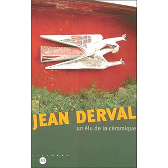 Amis de Sèvres / suggestion de lectures /Catalogue exposition Sèvres - Jean Derval : un élu de la céramique