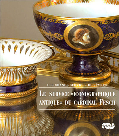 Amis de Sèvres / suggestion de lectures /Catalogue exposition Sèvres - Le service iconographique antique du cardinal Fesch