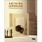 Amis de Sèvres / suggestion de lectures /Catalogue exposition Sèvres - Antoine Leperlier, la métaphysique du verre