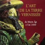 Amis de Sèvres / suggestion de lectures /Catalogue exposition Sèvres - L'art de la terre vernissée: du Moyen âge à l'an 2000