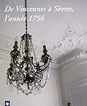 Amis de Sèvres / suggestion de lectures /Catalogue exposition Sèvres - De Vincennes à Sèvres, l'année 1756