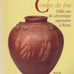 Amis de Sèvres / suggestion de lectures /Catalogue exposition Sèvres - Cordes de feu: mille ans de céramique japonaise à Bizen