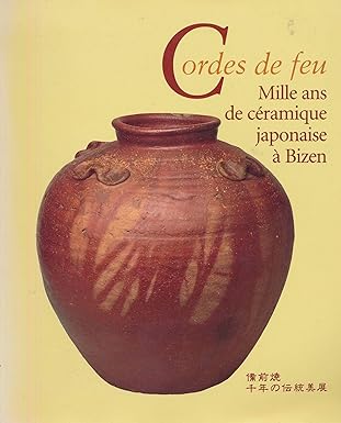 Amis de Sèvres / suggestion de lectures /Catalogue exposition Sèvres - Cordes de feu: mille ans de céramique japonaise à Bizen