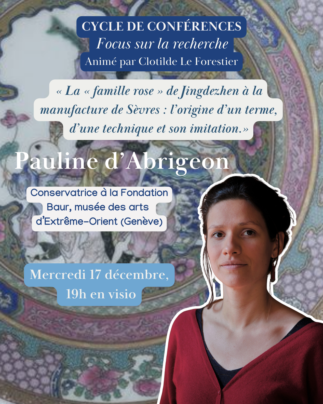 Amis de Sèvres - Cycle de cours 2025 / La famille rose de Jingdezhen à la manufacture de Sèvres: l'origine d'un terme, d'une technique et son imitation