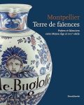Catalogue d'exposition " Montpellier Terre de faïences"