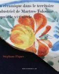 Livre "La céramique dans le territoire industriel de Martres Tolosane depuis le XVIème siècle"