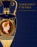Livre Napoléon 1er & Sèvres, l'art de la porcelaine au service de l'Empire