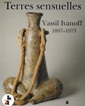 Catalogue d'exposition "Terres sensuelles Vassil Ivanoff"